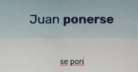 Juan ponerse 
se pon