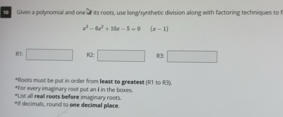 Solved: Given a polynomial and one of its roots, use long/synthetic ...