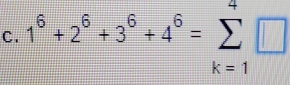 1^6+2^6+3^6+4^6=sumlimits _(k=1)^4□