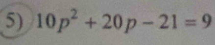 10p^2+20p-21=9