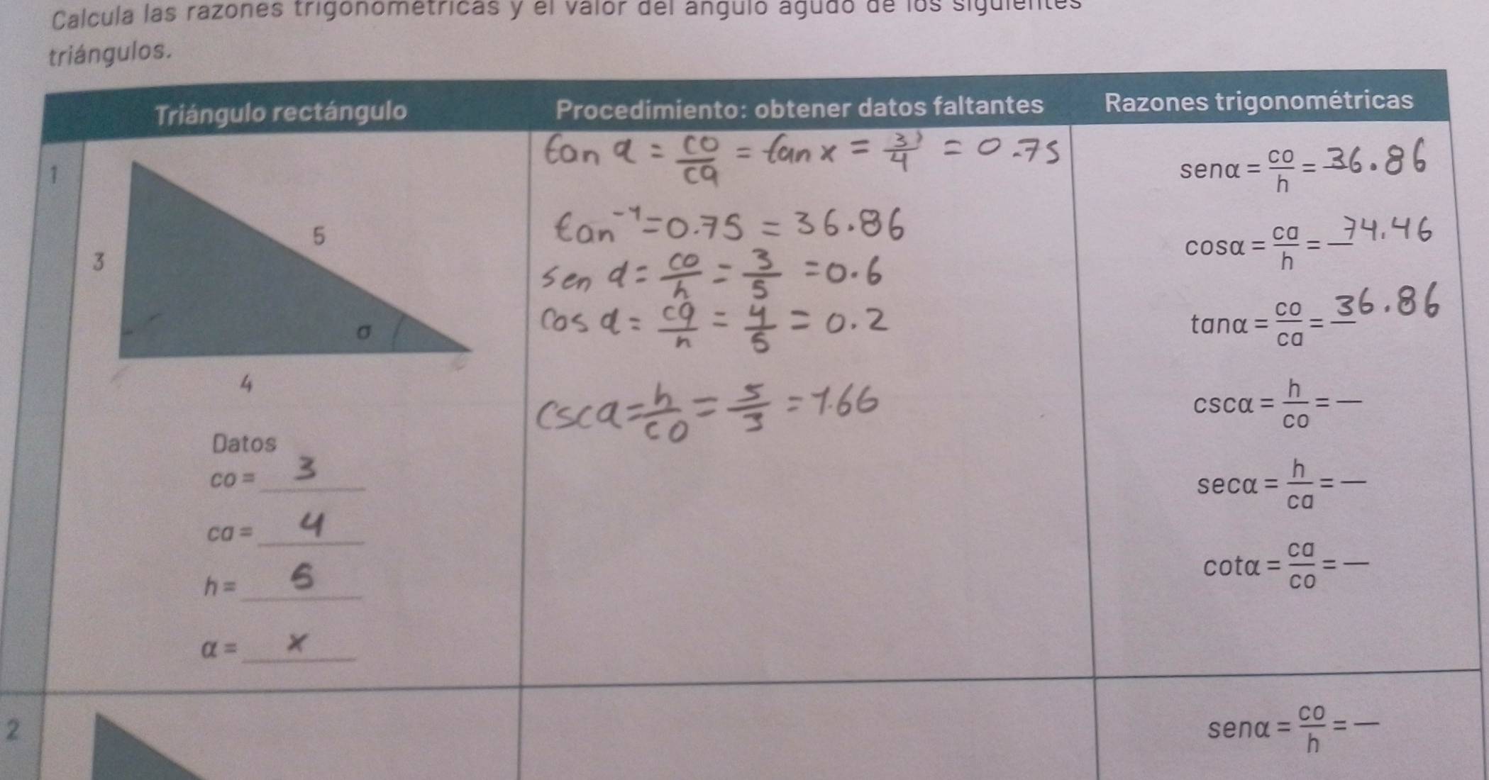 Calcula las razones trigonometricas y el valor del ánguló águdo de los siguientes
2