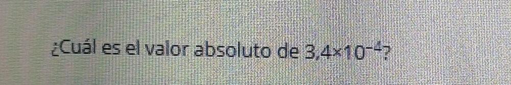 ¿Cuál es el valor absoluto de 3,4* 10^(-4)