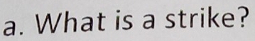 What is a strike?