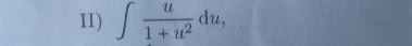 II) ∈t  u/1+u^2 du,