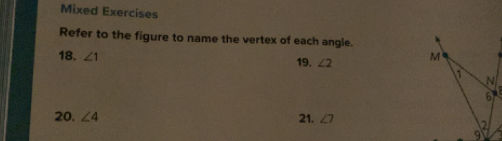 Mixed Exercises 
Refer to the figure to name the vertex of each angle. 
18. ∠ 1
19. ∠ 2
20. ∠ 4 21. ∠ 7