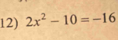 2x^2-10=-16