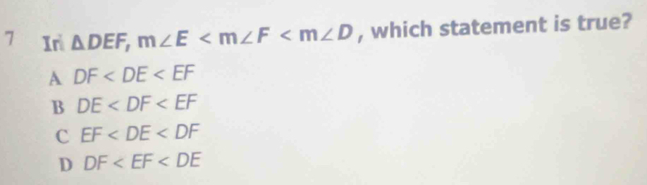 Ir △ DEF, m∠ E , which statement is true?
A DF
B DE
c EF
D DF