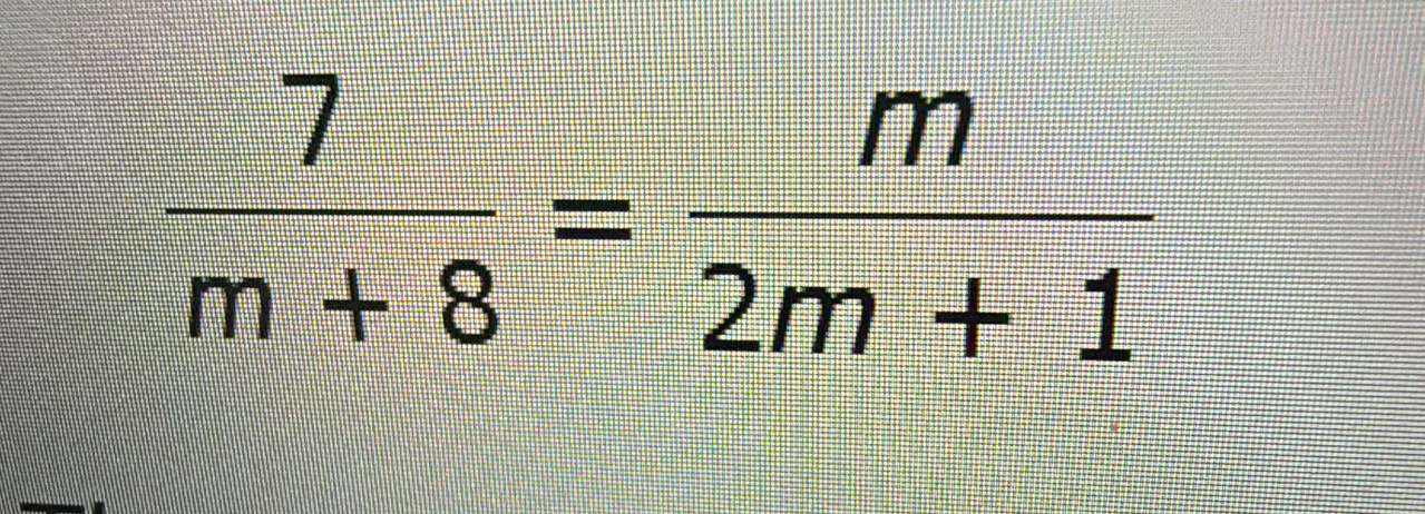  7/m+8 = m/2m+1 