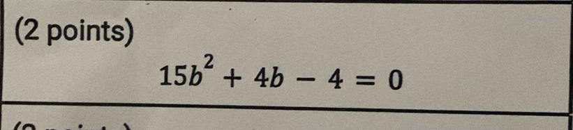 15b^2+4b-4=0