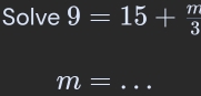 Solve 9=15+ π /3 
m= _