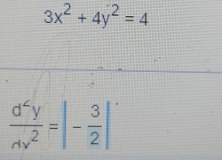 3x^2+4y^2=4
 d^2y/dx^2 =|- 3/2 |