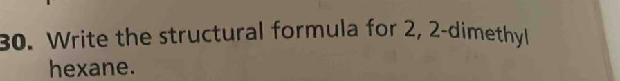 Solved: Write the structural formula for 2, 2 -dimethyl hexane. [Chemistry]