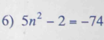 5n^2-2=-74