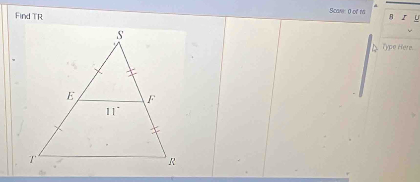 Score: 0 of 16
Find TR B I U
Type Here.