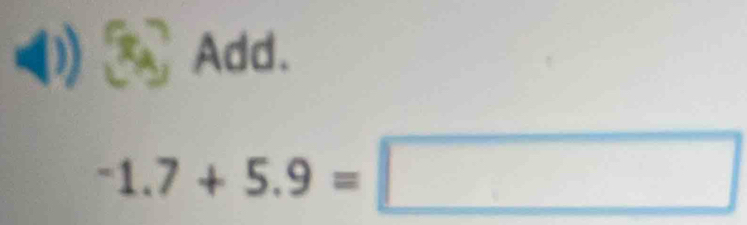 Add.
-1.7+5.9=□