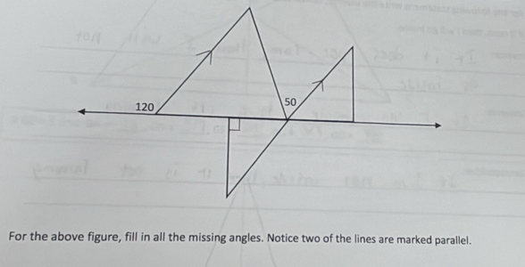 For the above figure, fill in all the missing angles. Notice two of the lines are marked parallel.