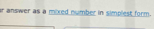 answer as a mixed number in simplest form.