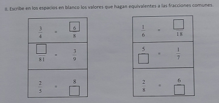 Escribe en los espacios en blanco los valores que hagan equivalentes a las fracciones comunes.