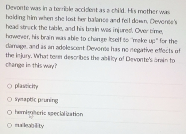 Solved: Devonte was in a terrible accident as a child. His mother was ...