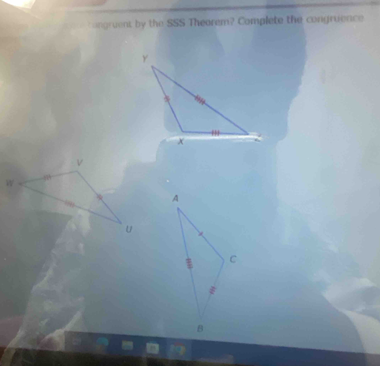 angruent by the SSS Theorem? Complete the congruence