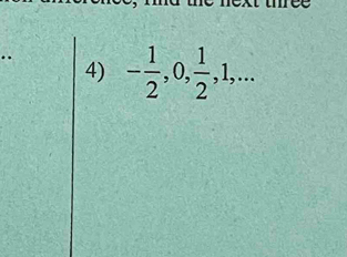 .. 4) - 1/2 , 0,  1/2 , 1,...