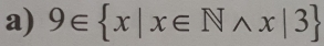 9∈  x|x∈ Nwedge x|3