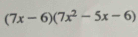 (7x-6)(7x^2-5x-6)