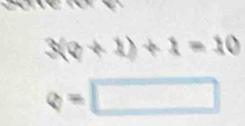 3(?+1)+1=10
Q=□