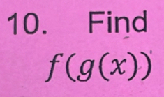 Find
f(g(x))