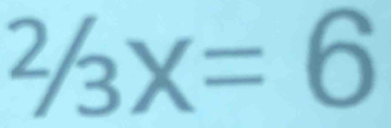 2/_3X=6