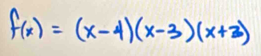 f(x)=(x-4)(x-3)(x+3)