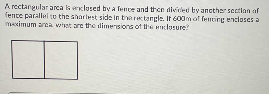 Solved: A rectangular area is enclosed by a fence and then divided by ...