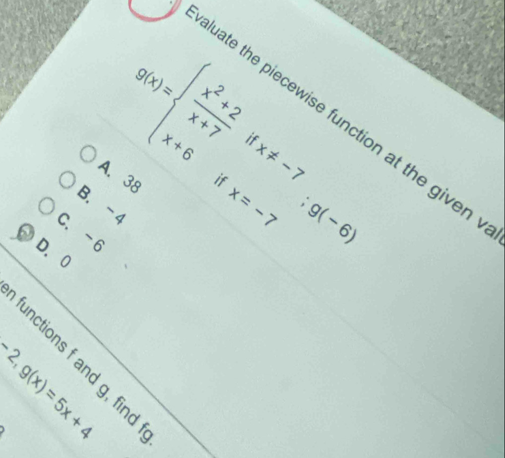 g(x)=beginarrayl  (x^2+2)/x+7 ifx!= -7;g(-6) x+6ifx=-7endarray.
aluate the piecewise function at the given
A. 38
B、 ~
C. -6
D. 0
(yb 
)