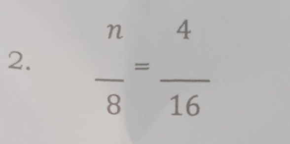  n/8 = 4/16 