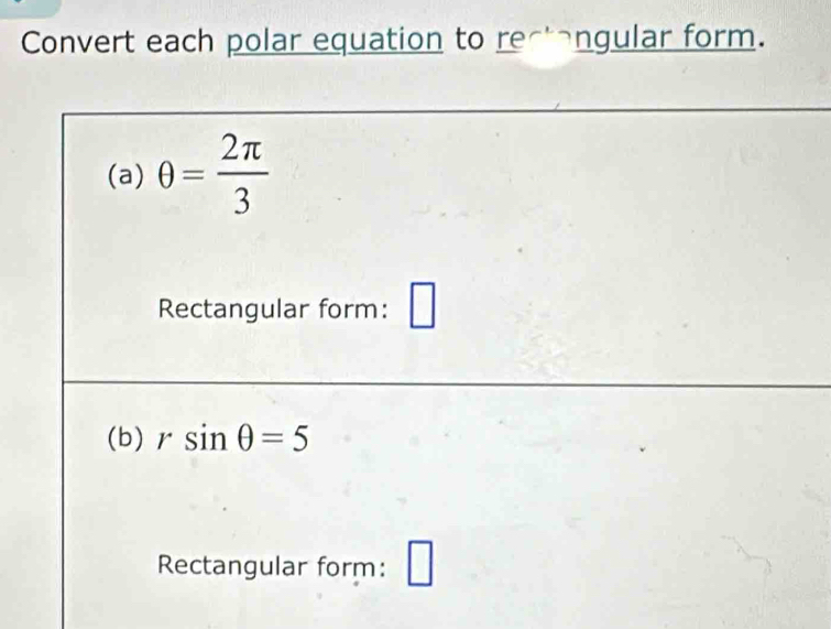 Solved: Convert each polar equation to rectangular form. (a) θ = 2π /3 ...