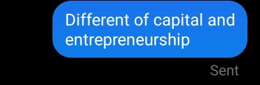 Different of capital and 
entrepreneurship 
Sent