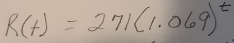 R(t)=271(1.069)^t