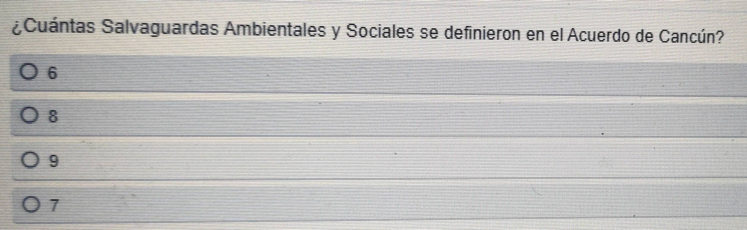 ¿Cuántas Salvaguardas Ambientales y Sociales se definieron en el Acuerdo de Cancún?
6
8
9
7