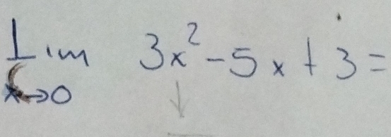 limlimits _xto 03x^2-5x+3=