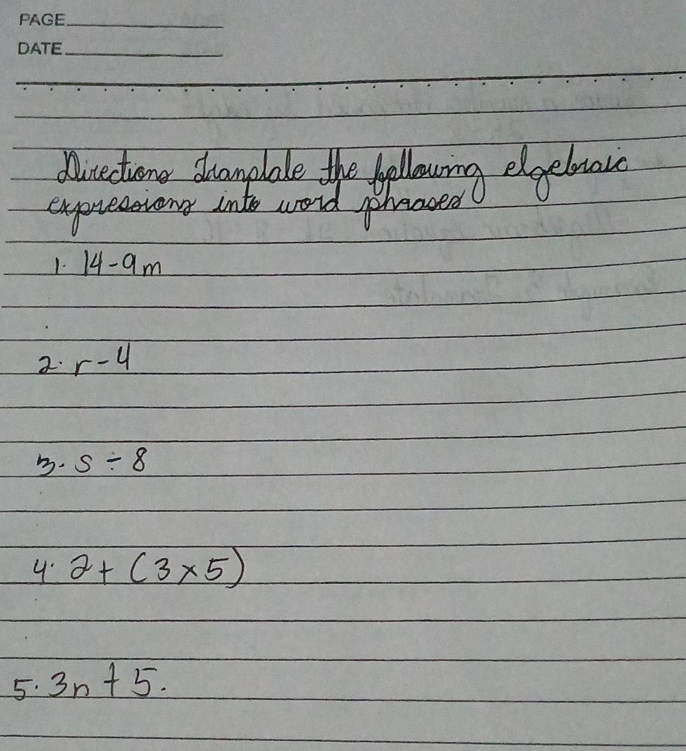 Mirectuonr dramplale the yollowing egelowac 
exprestions into word phonses 
1. 14-9m
2. r-4. s/ 8
4 2+(3* 5)
5. 3n+5.