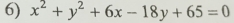 x^2+y^2+6x-18y+65=0