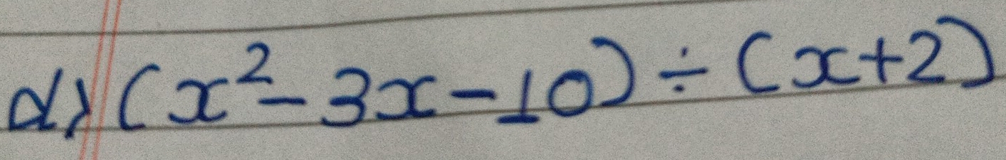 (x^2-3x-10)/ (x+2)