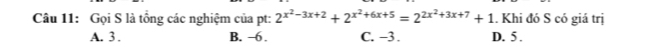 Gọi S là tổng các nghiệm của pt: 2^(x^2)-3x+2+2^(x^2)+6x+5=2^(2x^2)+3x+7+1. Khi đó S có giá trị
A. 3. B. →6. C. -3. D. 5.