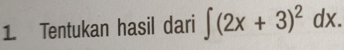 Tentukan hasil dari ∈t (2x+3)^2dx.