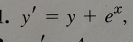 y'=y+e^x,