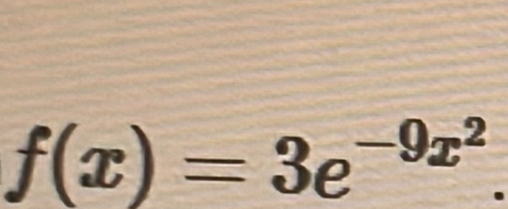 f(x)=3e^(-9x^2).