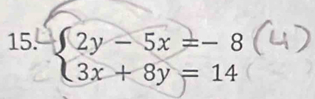 beginarrayl 2y-5x=-8 3x+8y=14endarray.