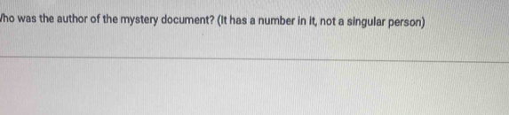 Who was the author of the mystery document? (It has a number in it, not a singular person)