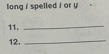 long i spelled i or y
11._ 
12._