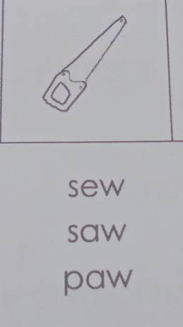 sew 
saw 
paw